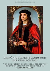 Die Könige Schottlands und ihr Vermächtnis