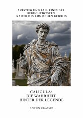 Caligula: Die Wahrheit hinter der Legende