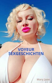 VOYEUR SEXGESCHICHTEN: Geile Spanner & Voyeursex Geschichten, Exhibitionisten Sexgeschichten, Exhibitionist Sex Stories