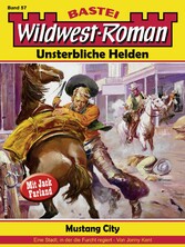 Wildwest-Roman - Unsterbliche Helden 57