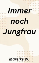 Immer noch Jungfrau