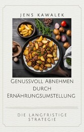 Genussvoll Abnehmen durch Ernährungsumstellung