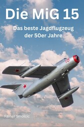 Die MiG 15: Das beste Jagdflugzeug der 50er Jahre