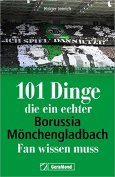 101 Dinge, die ein echter Borussia-Mönchengladbach-Fan wissen muss