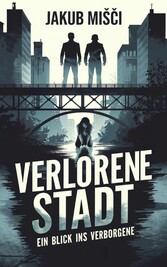 Verlorene Stadt: Ein Blick ins Verborgene