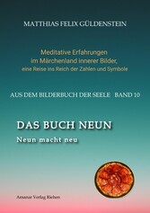 DAS BUCH NEUN; Der Mond als Begleiter; Gebären und Backen; Aus dem Wasser fischen; Die oder der alte Weise auf dem Berg;