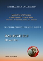 DAS BUCH ELF; Zweimal elf grosse Arkana im Tarot; Zweimal elf Buchstabe im hebräischen Alphabet; Meditationen zum singenden springenden Löweneckerchen;