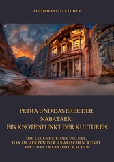 Petra und das Erbe der  Nabatäer: Ein Knotenpunkt der Kulturen