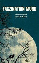 Faszination Mond - alles was du wissen musst