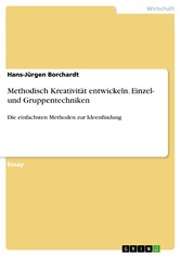 Methodisch Kreativität entwickeln. Einzel- und Gruppentechniken