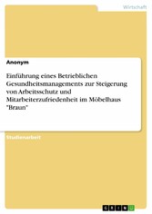 Einführung eines Betrieblichen Gesundheitsmanagements zur Steigerung von Arbeitsschutz und Mitarbeiterzufriedenheit im Möbelhaus 'Braun'