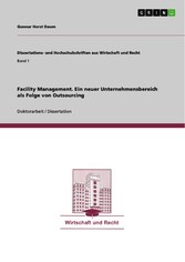 Facility Management. Ein neuer Unternehmensbereich als Folge von Outsourcing