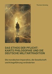 Das Ethos der Pflicht:  Kants Philosophie und die  deutsche Militärtradition