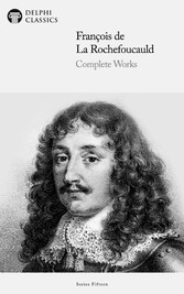 Delphi Complete Works of François de La Rochefoucauld Illustrated