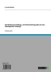 Der Barbarossa-Feldzug - ein Präventivkrieg oder ein rein ideologischer Feldzug?