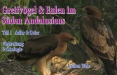 Greifvögel und Eulen im Süden Andalusiens Teil 1 Adler und Geier