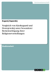 Vergleich von Kierkegaard und Dostojewskij unter besonderer Berücksichtigung ihrer Religionsvorstellungen