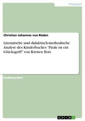 Literarische und didaktisch-methodische Analyse des Kinderbuches 'Paule ist ein Glücksgriff' von Kirsten Boie