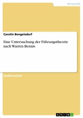 Eine Untersuchung der Führungstheorie nach Warren Bennis