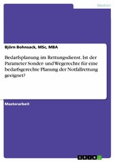 Bedarfsplanung im Rettungsdienst. Ist der Parameter Sonder- und Wegerechte für eine bedarfsgerechte Planung der Notfallrettung geeignet?