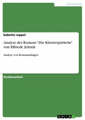 Analyse des Romans 'Die Klavierspielerin' von Elfriede Jelinek