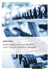 Marketingkonzept am Beispiel eines Fitness-Studios in Dresden