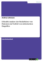 E-Health. Analyse der Bedürfnisse von Patienten im Vorfeld von ästhetischen Eingriffen