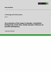 An evaluation of the impact of gender, racial/ethnic background, social class, family and peer influence on juvenile delinquency