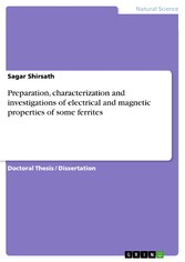 Preparation, characterization and investigations of electrical and magnetic properties of some ferrites