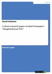 A short research paper on Kurt Vonnegut's 'Slaughterhouse Five'