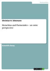 Heraclitus and Parmenides - an ontic perspective