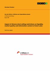 Impact of diverse short selling restrictions on liquidity, market quality and information content of short sales