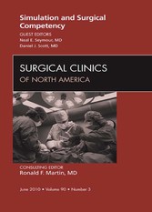 Simulation and Surgical Competency, An Issue of Surgical Clinics