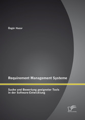 Requirement Management Systeme: Suche und Bewertung geeigneter Tools in der Software-Entwicklung