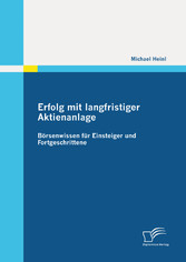 Erfolg mit langfristiger Aktienanlage: Börsenwissen für Einsteiger und Fortgeschrittene