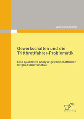 Gewerkschaften und die Trittbrettfahrer-Problematik: Eine qualitative Analyse gewerkschaftlicher Mitgliedschaftsmotive