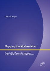 Mapping the Modern Mind: Virginia Woolf's parodic approach to the art of fiction in 'Jacob's Room'