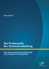 Die Problematik der Staatsverschuldung: Eine Untersuchung zu Ausfallrisiken und Ursachen für Staatspleiten