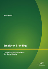 Employer Branding: Erfolgsfaktoren im Bereich der Social Media