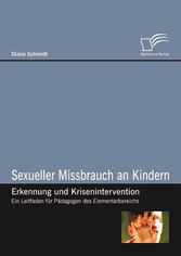 Sexueller Missbrauch an Kindern - Erkennung und Krisenintervention