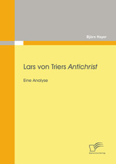 Lars von Triers Antichrist: Eine Analyse