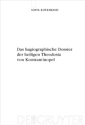 Das hagiographische Dossier der heiligen Theodosia von Konstantinopel