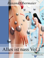 Alles ist nass Vol. 1