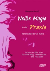 Weiße Magie in der Praxis - Hexenschule für zu Hause