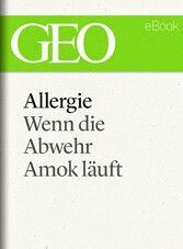 Allergie: Wenn die Abwehr Amok läuft (GEO eBook Single)