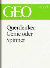 Querdenker: Genie oder Spinner? (GEO eBook Single)