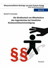 Die Strafbarkeit von Mitarbeitern des Jugendamtes bei häuslicher Kindeswohlbeeinträchtigung