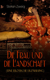 Die Frau und die Landschaft (Eine Erotische Erzählung)