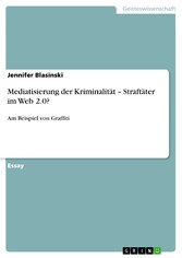 Mediatisierung der Kriminalität - Straftäter im Web 2.0?