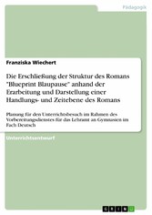 Die Erschließung der Struktur des Romans 'Blueprint Blaupause' anhand der Erarbeitung und Darstellung einer Handlungs- und Zeitebene des Romans